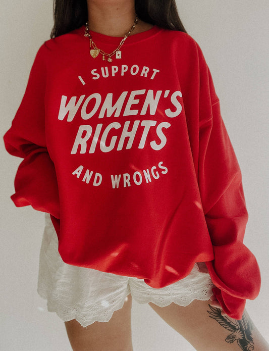 I support women’s rights and wrongs Graphic Sweatshirt - Red